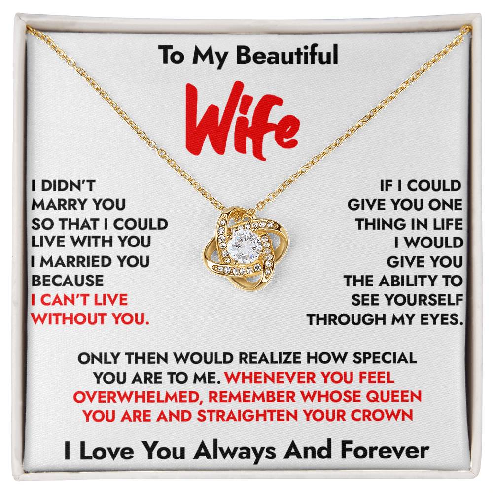 To My Wife - I Can’t Live Without You -  Romantic Forever Love Necklace(W)