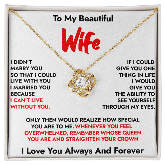 To My Wife - I Can’t Live Without You -  Romantic Forever Love Necklace(W)