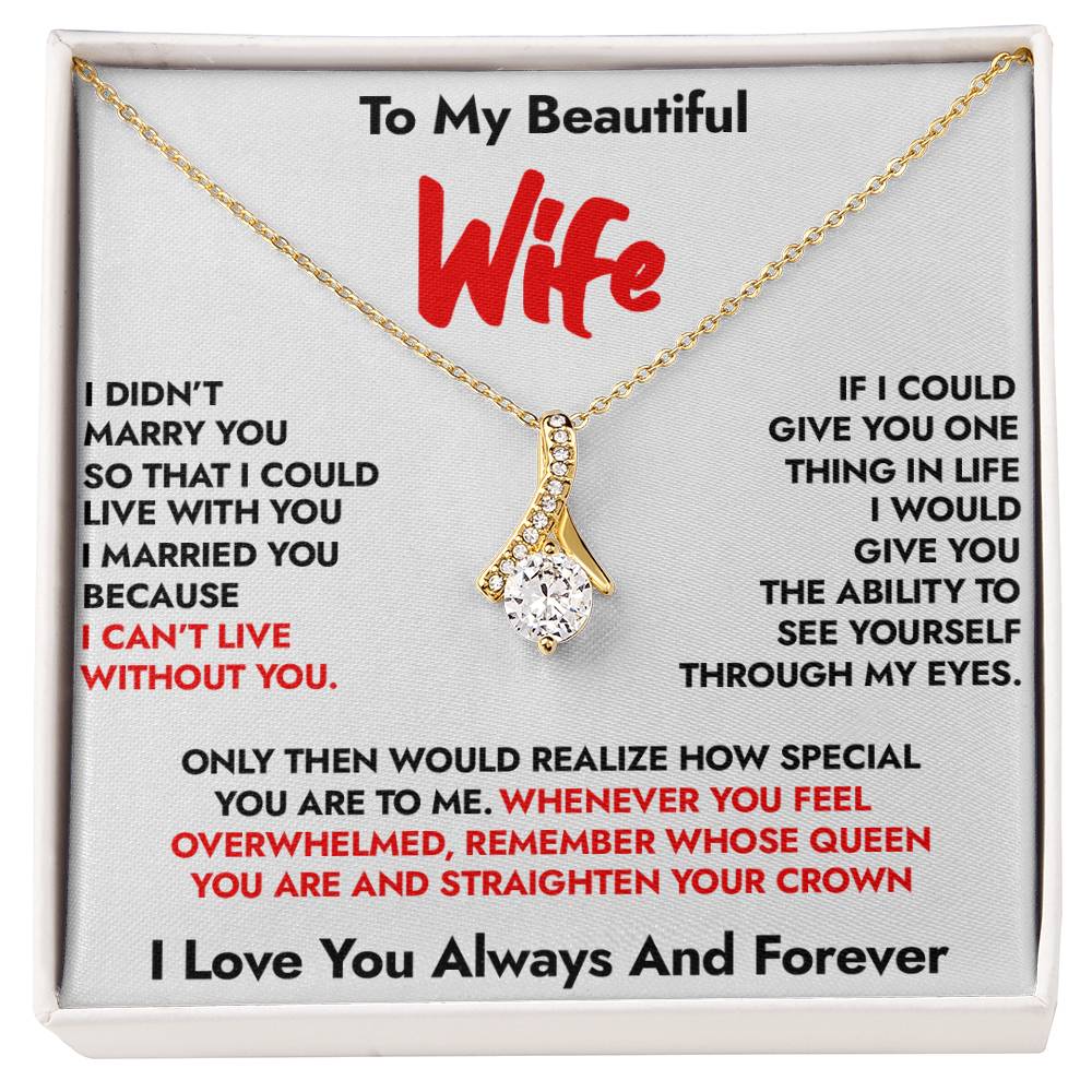 To My Wife - I Can’t Live Without You -  Romantic Forever Love Necklace(W)