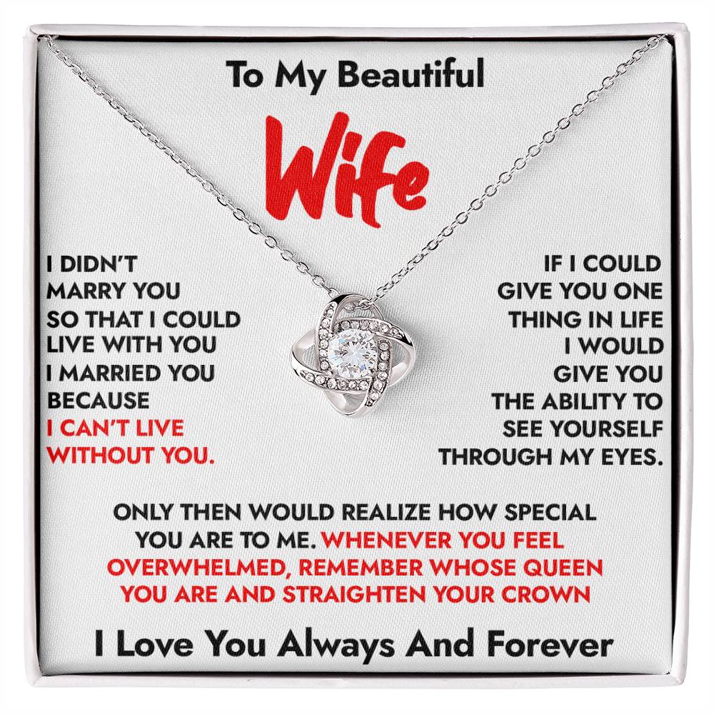 To My Wife - I Can’t Live Without You -  Romantic Forever Love Necklace(W)