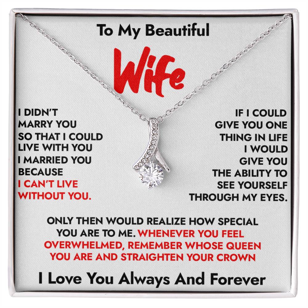 To My Wife - I Can’t Live Without You -  Romantic Forever Love Necklace(W)